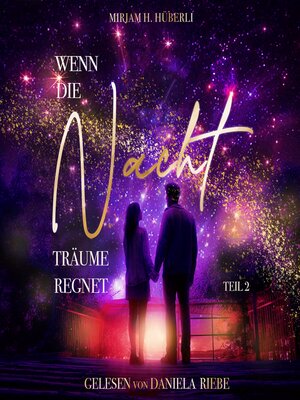 cover image of Wenn die Nacht Träume regnet (Teil 2)